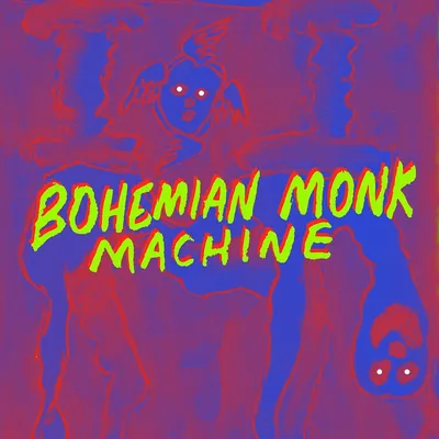 Bohemian Monk Machine