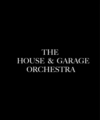 The House and Garage Orchestra